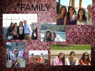 *FAMILY
 