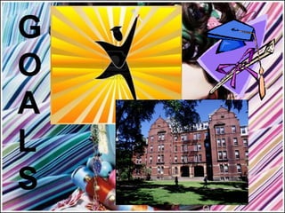 G
O
A
L
S
 