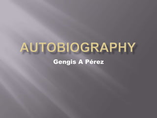 Autobiography Gengis A Pérez 