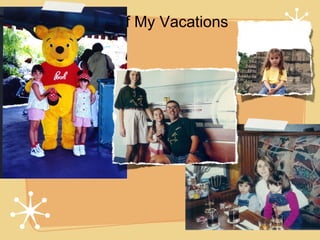 Some Of My Vacations 
