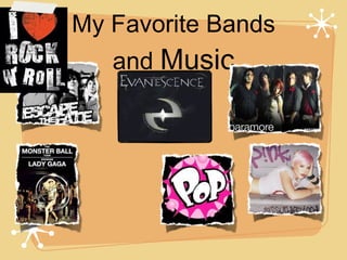 My Favorite Bands and  Music 