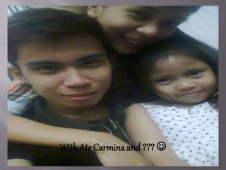 With Ate Carmina and ???  
 