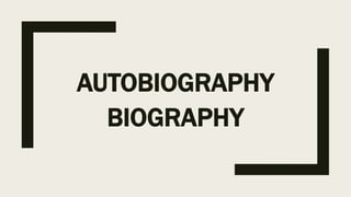 AUTOBIOGRAPHY
BIOGRAPHY
 