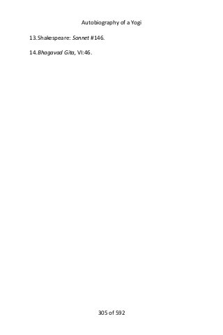 Autobiography of a Yogi
13.Shakespeare: Sonnet #146.
14.Bhagavad Gita, VI:46.
305 of 592
 