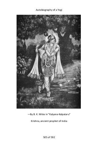 Autobiography of a Yogi
—By B. K. Mitra in “Kalyana-Kalpataru”
Krishna, ancient prophet of India
505 of 592
 