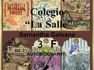 Colegio “La Salle”Samantha Galeana3° F AUTOBIOGRAPHY 