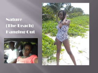 Nature
(The Beach)
Hanging Out
 