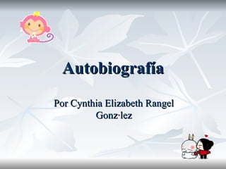 Autobiografía Por Cynthia Elizabeth Rangel González 