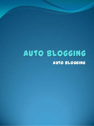 Auto Blogging
 