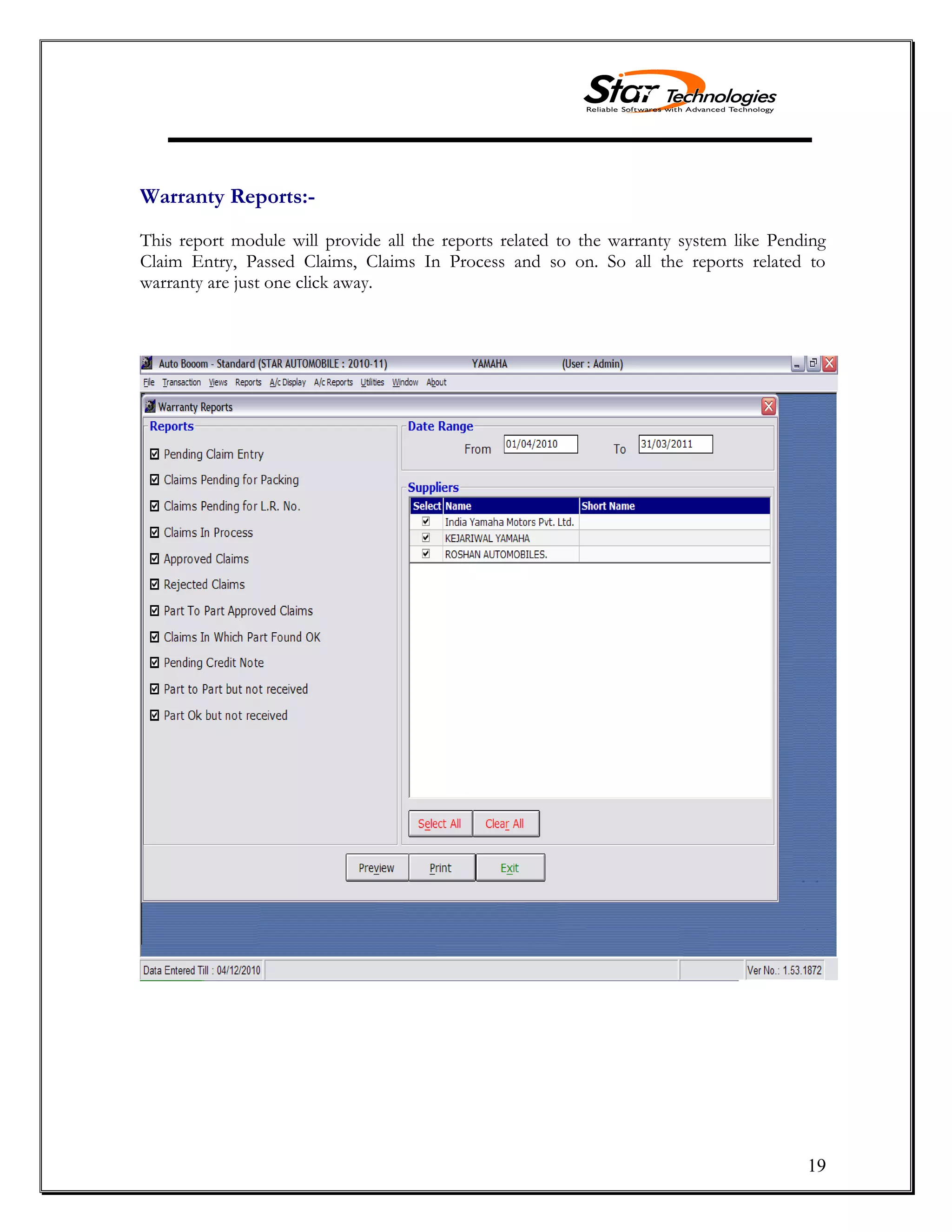 19
Warranty Reports:-
This report module will provide all the reports related to the warranty system like Pending
Claim Entry, Passed Claims, Claims In Process and so on. So all the reports related to
warranty are just one click away.
 