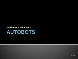 An Elements of Robotics.




                           2009
 