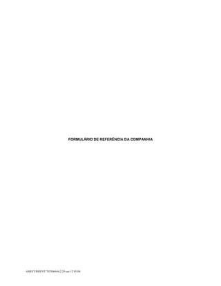 FORMULÁRIO DE REFERÊNCIA DA COMPANHIA




AMECURRENT 703506644.2 29-set-12 05:08
 