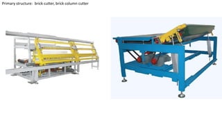 Primary structure: brick cutter, brick column cutter
 