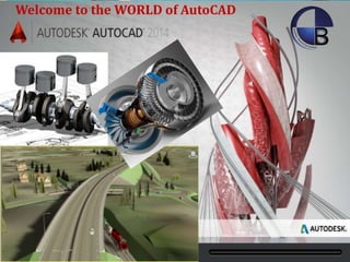 Welcome to the WORLD of AutoCAD
 
