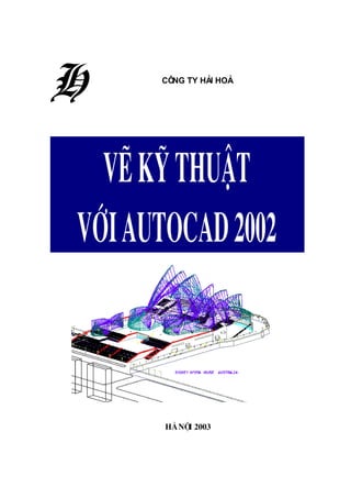 H     C«ng ty Hµi Hoµ




  VÏ kü thuËt
víi AutoCAD 2002



       Hµ né 2003
            i