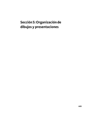 Sección5:Organizaciónde
dibujos y presentaciones
449
Ofrecido por www.electromanuales.com
 