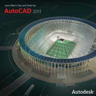 AutoCAD
®
2013
Lynn Allen’s Tips and Tricks for
 
