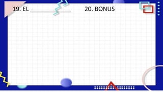 19. EL ____________ 20. BONUS
 