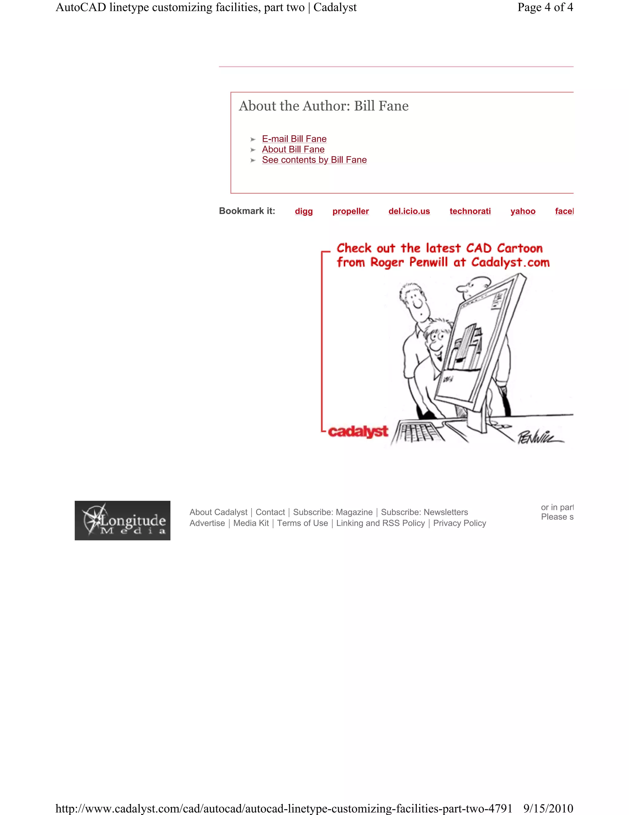 Bookmark it: digg propeller del.icio.us technorati yahoo faceb
E-mail Bill Fane
About Bill Fane
See contents by Bill Fane
About the Author: Bill Fane
About Cadalyst | Contact | Subscribe: Magazine | Subscribe: Newsletters
Advertise | Media Kit | Terms of Use | Linking and RSS Policy | Privacy Policy
or in part
Please s
Page 4 of 4AutoCAD linetype customizing facilities, part two | Cadalyst
9/15/2010http://www.cadalyst.com/cad/autocad/autocad-linetype-customizing-facilities-part-two-4791
 