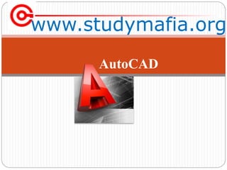 www.studymafia.org
AutoCAD
 