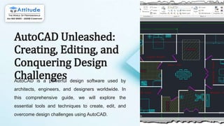 AutoCAD Unleashed:
Creating, Editing, and
Conquering Design
Challenges
AutoCAD is a powerful design software used by
architects, engineers, and designers worldwide. In
this comprehensive guide, we will explore the
essential tools and techniques to create, edit, and
overcome design challenges using AutoCAD.
 