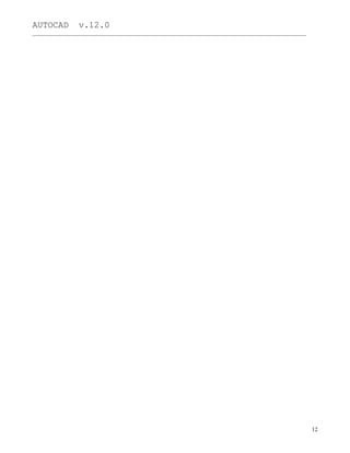 AUTOCAD v.12.0
_______________________________________________________________________________________________
12
 