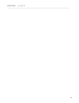 AUTOCAD v.12.0
_______________________________________________________________________________________________
44
 
