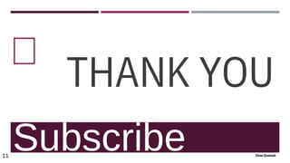 
THANK YOU
11 Ekow Quansah
Subscribe
 