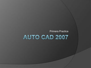 AUTO CAD 2007 Primera Practica 
