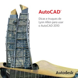 AutoCAD® 
Dicas e truques de 
Lynn Allen para usar 
o AutoCAD 2010 
 