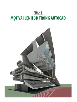 PHẦN ii
MỘTVÀI LỆNH 3DTRONG AUTOCAD
 