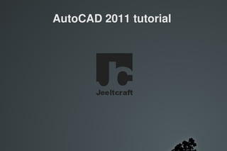 AutoCAD 2011 tutorial 




           
 