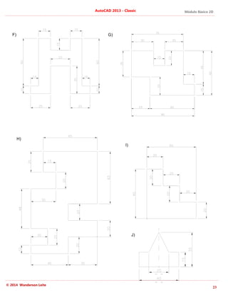 Módulo Básico 2D
23
AutoCAD 2013 - Classic
© 2014 Wanderson Leite
F) G)
H)
I)
J)
 
