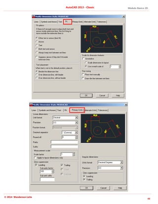 Módulo Básico 2D
44
AutoCAD 2013 - Classic
© 2014 Wanderson Leite
 