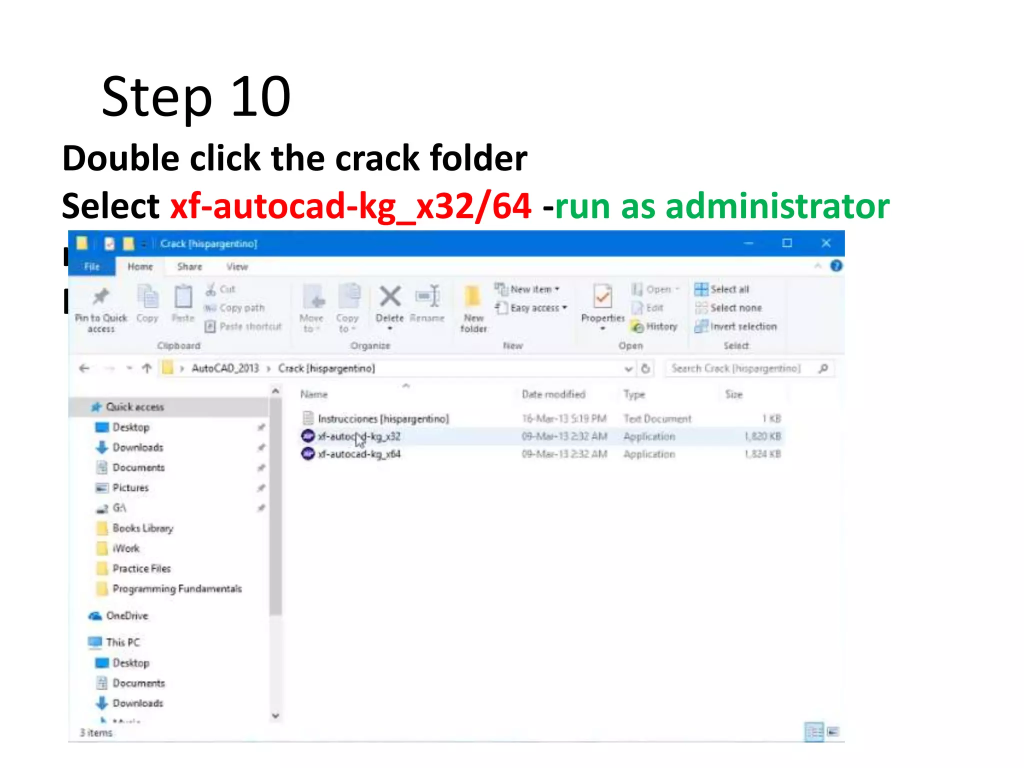 Step 10
Double click the crack folder
Select xf-autocad-kg_x32/64 -run as administrator
right click
Run as administrator right clicking