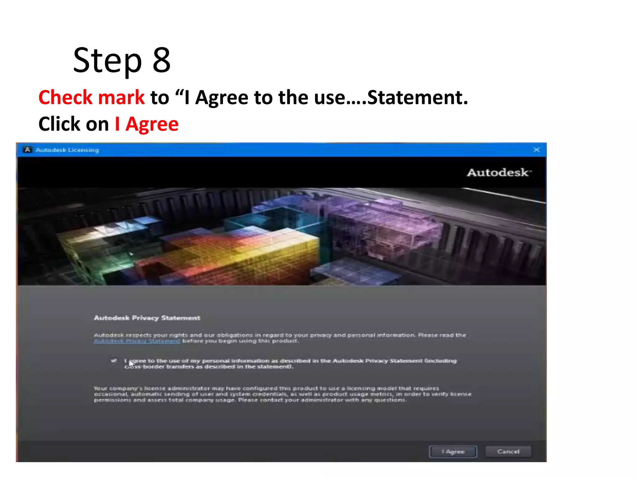 Step 8
Check mark to “I Agree to the use….Statement.
Click on I Agree
