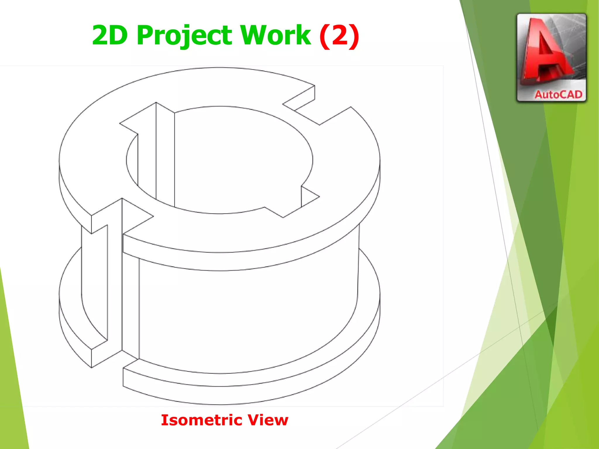 2D Project Work (2)
Isometric View
 
