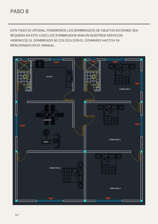 ESTE PASO ES OPCINAL, PONDREMOS LOS SOMBREADOS DE OBJETOS EN DONDE SEA
REQUIERA EN ESTE CASO LOS SOMBREADOS IRAN EN NUESTROS SERVICIOS
HIGIENICOS. EL SOMBREADO SE COLOCA CON EL COMANDO HACTCH YA
MENCIONADO EN EL MANUAL,
N/P
PASO 8
 