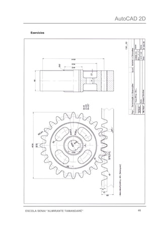 AutoCAD 2D
46ESCOLA SENAI “ALMIRANTE TAMANDARÉ”
Exercícios
 