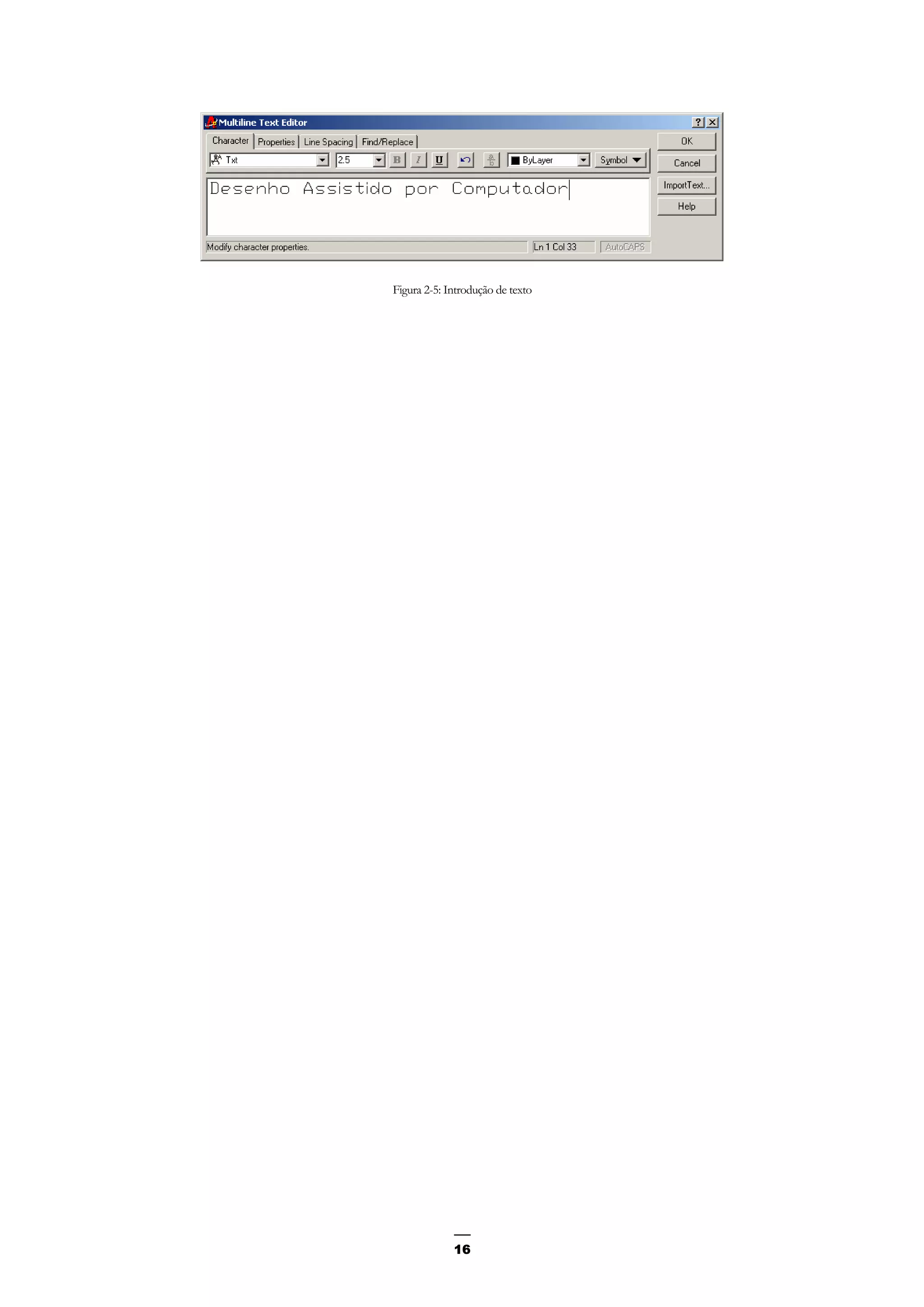 16
Figura 2-5: Introdução de texto
 