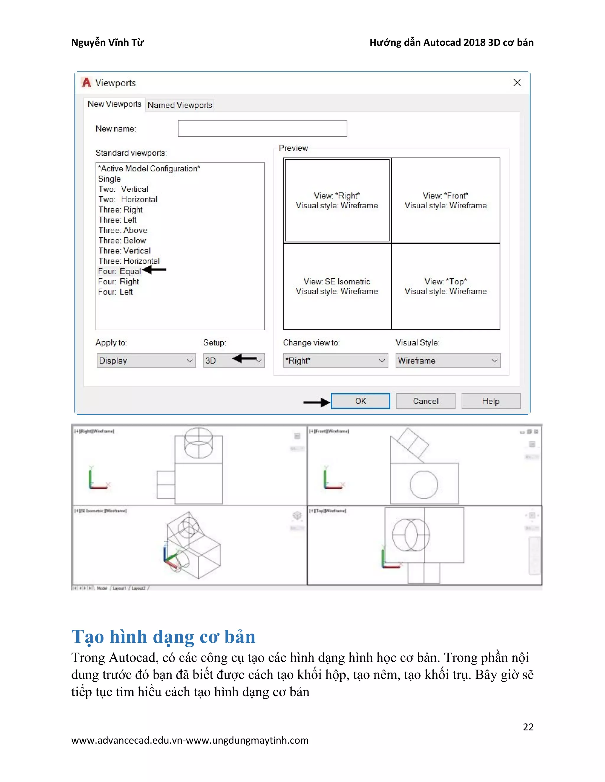Nguyễn Vĩnh Từ Hướng dẫn Autocad 2018 3D cơ bản
22
www.advancecad.edu.vn-www.ungdungmaytinh.com
Tạo hình dạng cơ bản
Trong Autocad, có các công cụ tạo các hình dạng hình học cơ bản. Trong phần nội
dung trước đó bạn đã biết được cách tạo khối hộp, tạo nêm, tạo khối trụ. Bây giờ sẽ
tiếp tục tìm hiều cách tạo hình dạng cơ bản
 