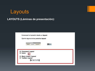 Layouts
LAYOUTS (Láminas de presentación):
 