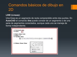 Comandos básicos de dibujo en
2D
LINE (Líneas):
Una línea es un segmento de recta comprendido entre dos puntos. En
AutoCAD...