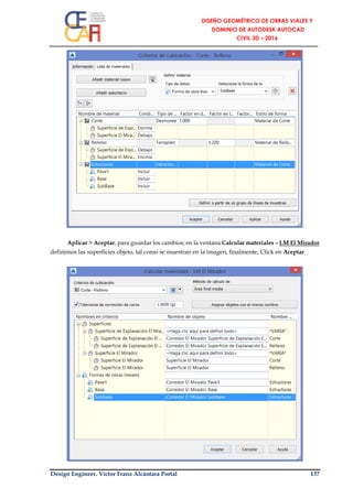 Design Engineer. Víctor Franz Alcántara Portal 137
Aplicar > Aceptar, para guardar los cambios; en la ventana Calcular materiales – LM El Mirador
definimos las superficies objeto, tal como se muestran en la imagen, finalmente, Click en Aceptar.
 