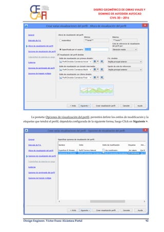 Design Engineer. Víctor Franz Alcántara Portal 92
La pestaña: Opciones de visualización del perfil, permitirá definir los estilos de modificación y la
etiquetas que tendrá el perfil, dejandola configurada de la siguiente forma, luego Click en Siguiente >.
 