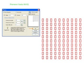 Premere il tasto INVIO.
 