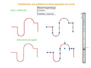 Trasformare una polilinea in linea spezzata con archi
Edita > ESPLODI
Selezionare gli oggetti
 
