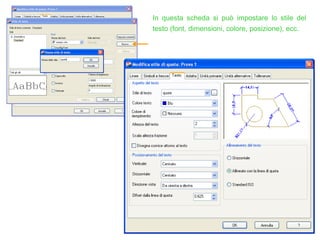 In questa scheda si può impostare lo stile del
testo (font, dimensioni, colore, posizione), ecc.
 