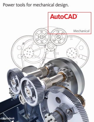 Power tools for mechanical design.

                        AutoCAD
                                       ®




                                     Mechanical
 