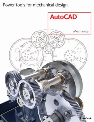 Power tools for mechanical design.

                        AutoCAD
                                       ®




                                     Mechanical
 